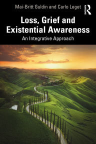 Title: Loss, Grief and Existential Awareness: An Integrative Approach, Author: Mai-Britt Guldin