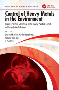 Title: Control of Heavy Metals in the Environment: Recent Advances in Metal Toxicity, Pollution Control, and Remediation Techniques, Author: Lawrence K. Wang
