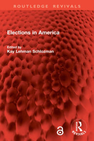 Title: Elections in America, Author: Kay Lehman Schlozman