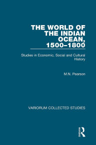 Title: The World of the Indian Ocean, 1500-1800: Studies in Economic, Social and Cultural History, Author: M.N. Pearson