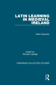 Title: Latin Learning in Medieval Ireland, Author: Mario Esposito