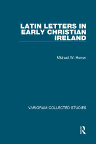 Title: Latin Letters in Early Christian Ireland, Author: Michael W. Herren