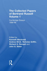 Title: The Collected Papers of Bertrand Russell, Volume 1: Cambridge Essays 1888-99, Author: Kenneth Blackwell