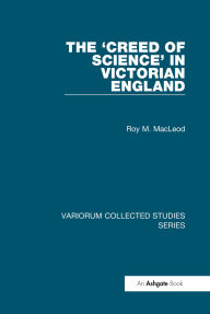 Title: The 'Creed of Science' in Victorian England, Author: Roy M. MacLeod