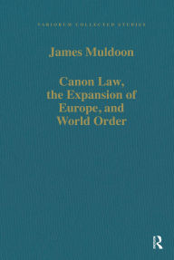 Title: Canon Law, the Expansion of Europe, and World Order, Author: James Muldoon