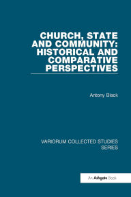 Title: Church, State and Community: Historical and Comparative Perspectives, Author: Antony Black