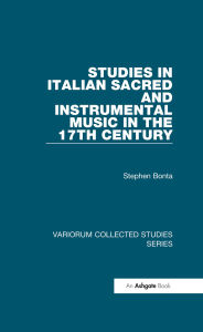 Title: Studies in Italian Sacred and Instrumental Music in the 17th Century, Author: Stephen Bonta