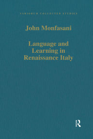 Title: Language and Learning in Renaissance Italy: Selected Articles, Author: John Monfasani