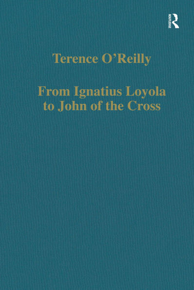 From Ignatius Loyola to John of the Cross: Spirituality and Literature in Sixteenth-Century Spain