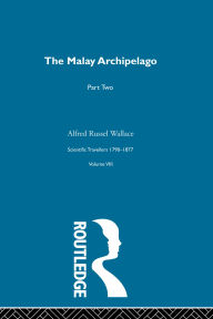 Title: The Malay Archipelago Part Two: Scientific Travellers 1790-1877 VIII, Author: Alfred Russel Wallace