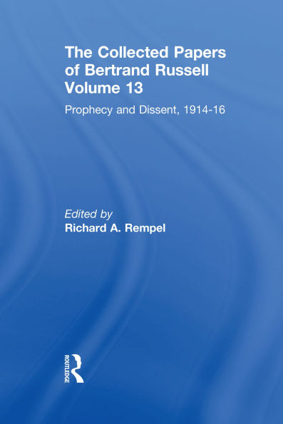 The Collected Papers of Bertrand Russell, Volume 13: Prophecy and Dissent, 1914-16