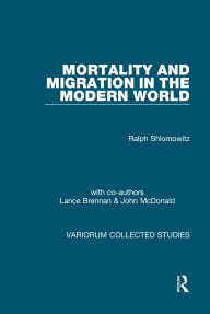 Title: Mortality and Migration in the Modern World, Author: Ralph Shlomowitz