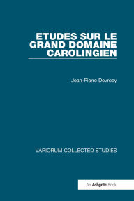 Title: Etudes sur le grand domaine carolingien, Author: Jean-Pierre Devroey