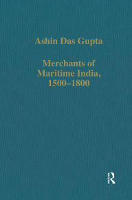 Title: Merchants of Maritime India, 1500-1800, Author: Ashin Das Gupta