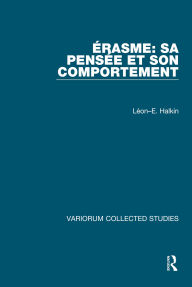 Title: Éasme: Sa penséet son comportement, Author: Léon-E. Halkin