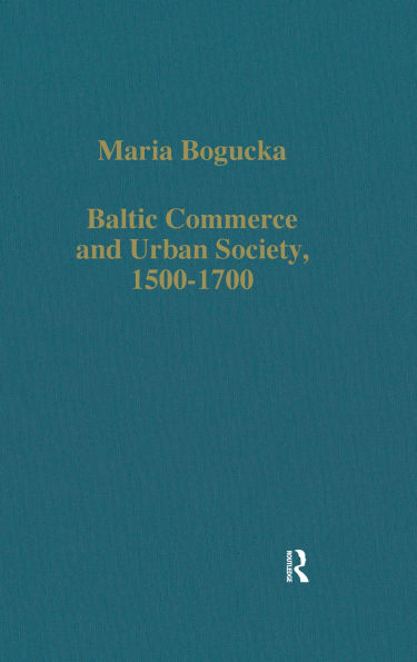 Baltic Commerce and Urban Society, 1500-1700: Gdansk/Danzig and its Polish Context