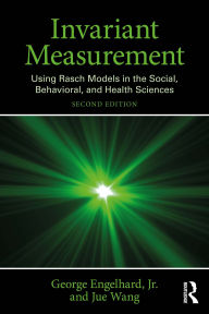 Title: Invariant Measurement: Using Rasch Models in the Social, Behavioral, and Health Sciences, Author: George Engelhard