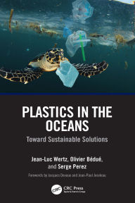 Title: Plastics in the Oceans: Toward Sustainable Solutions, Author: Jean-Luc Wertz