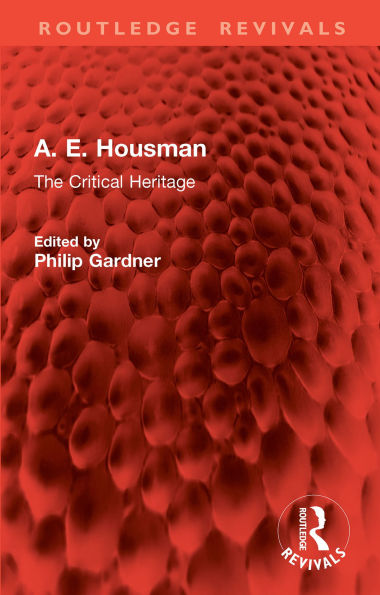 A. E. Housman: The Critical Heritage