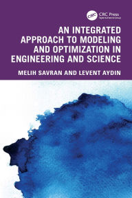 Title: An Integrated Approach to Modeling and Optimization in Engineering and Science, Author: Melih Savran