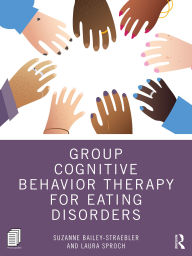 Title: Group Cognitive Behavior Therapy for Eating Disorders, Author: Suzanne Bailey-Straebler