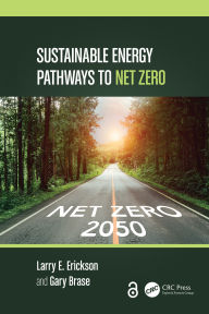 Title: Sustainable Energy Pathways to Net Zero, Author: Larry E. Erickson