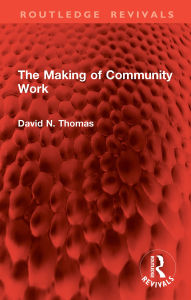 Title: The Making of Community Work, Author: David N. Thomas