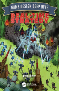 Title: Game Design Deep Dive: Real-Time Strategy, Author: Joshua Bycer