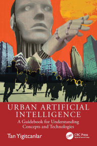 Title: Urban Artificial Intelligence: A Guidebook for Understanding Concepts and Technologies, Author: Tan Yigitcanlar