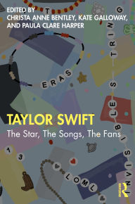 Title: Taylor Swift: The Star, The Songs, The Fans, Author: Christa Anne Bentley