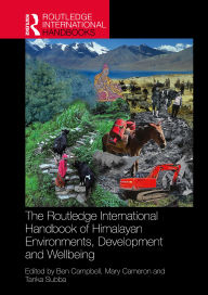 Ebook for wcf free download The Routledge International Handbook of Himalayan Environments, Development and Wellbeing English version by Ben Campbell, Mary Cameron, Tanka Subba 9781032586403