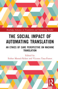 Title: The Social Impact of Automating Translation: An Ethics of Care Perspective on Machine Translation, Author: Esther Monzó-Nebot