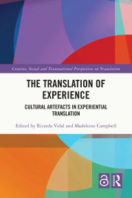 Title: The Translation of Experience: Cultural Artefacts in Experiential Translation, Author: Ricarda Vidal