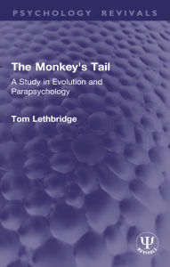 Title: The Monkey's Tail: A Study in Evolution and Parapsychology, Author: Tom Lethbridge