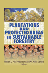 Title: Plantations and Protected Areas in Sustainable Forestry, Author: William C. Price