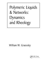 Title: Polymeric Liquids & Networks: Dynamics and Rheology, Author: William W. Graessley