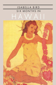 Title: Six Months In Hawaii, Author: Isabella Bird