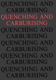 Title: Quenching and Carburising: Proceedings of the 3rd International Seminar of the International Federation for Heat Treatment (Melbourne, 1991), Author: Peter D. Hodgson