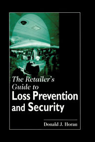 Title: The Retailer's Guide to Loss Prevention and Security, Author: Donald J. Horan