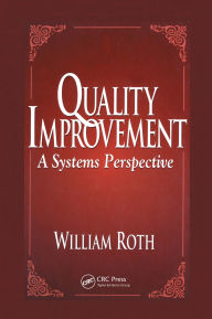 Title: Quality Improvement: A Systems Perspective, Author: William Roth