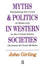 Myths and Politics in Western Societies: Evaluating the Crisis of Modernity in the United States, Germany, and Great Britain