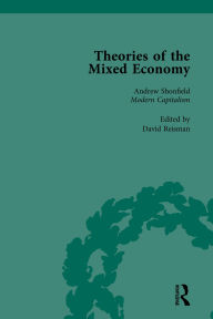 Title: Theories of the Mixed Economy Vol 9: Selected Texts 1931-1968, Author: David Reisman