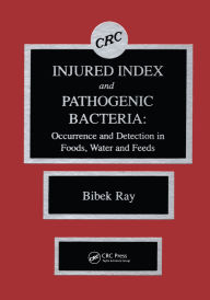 Title: Injured Index and Pathogenic Bacteria: Occurence and Detection in Foods, Water and Feeds, Author: Bibek Ray
