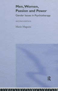 Title: Men, Women, Passion and Power: Gender Issues in Psychotherapy, Author: Marie Maguire