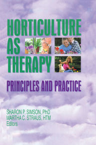 Title: Horticulture as Therapy: Principles and Practice, Author: Sharon Simson