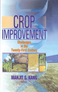 Title: Crop Improvement: Challenges in the Twenty-First Century, Author: Manjit S. Kang