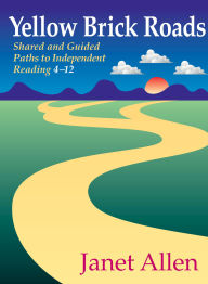 Yellow Brick Roads: Shared and Guided Paths to Independent Reading 4-12