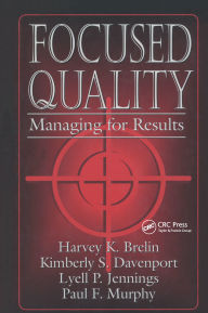 Title: Focused Quality: Managing for Results, Author: Paul Murphy