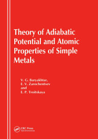 Title: Theory of Adiabatic Potential and Atomic Properties of Simple Metals, Author: V G Baryakhtar