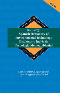 Title: Routledge Spanish Dictionary of Environmental Technology Diccionario Ingles de Tecnologia Medioambiental: Spanish-English/English-Spanish, Author: Miguel A. Gaspar Paricio